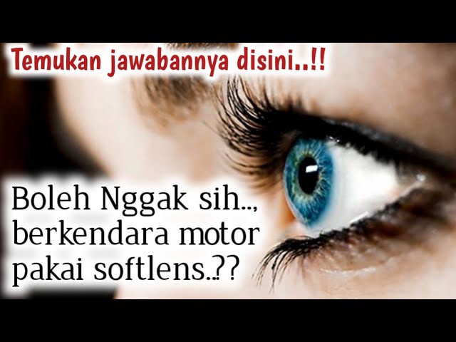 Bahaya Memakai Softlens Saat Berkendara Motor