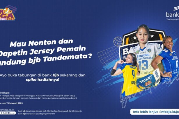Nabung di bank bjb, Bisa Dapat Tiket VIP dan Jersey Eksklusif Proliga 2025!